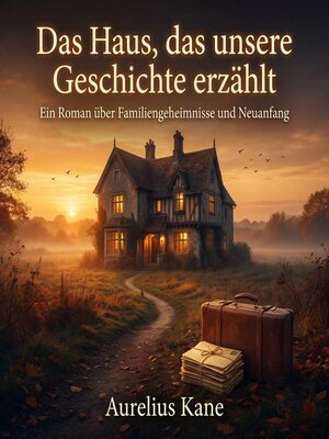 cover image of Das Haus, das unsere Geschichte erzählt